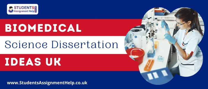 Biomedical Science Dissertation Ideas 2023 For UK Students