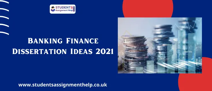 Banking Finance Dissertation Ideas 2021 UK After Covid-19