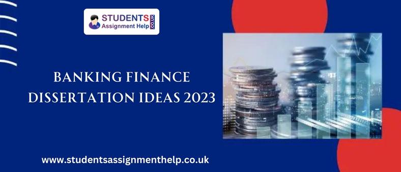 BANKING-FINANCE-DISSERTATION-IDEAS-2023